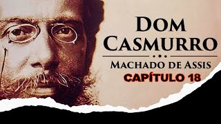 Dom Casmurro  Machado de Assis  Cap 18  Um Plano [upl. by Aihsikal]