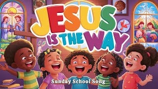 Jesus is the Way  Sunday School Song for Kids John 14121 ‎SunshineKidsBibleStories Childrens [upl. by Nymsaj654]