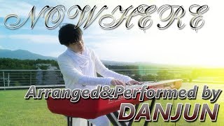 quotNowherequot Piano verFeat Danjun [upl. by Harilda]