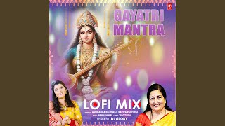 Gayatri Mantra Lofi Mix Remix By Dj Glory [upl. by Gardel775]