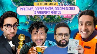 The Internet Said So  EP 201  Maldives Coffee Shops Golden globes amp Passport photos [upl. by Mak228]