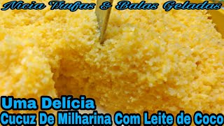 Cuscuz de Milharina com Leite de Coco Fácil e Delicioso [upl. by Samul]