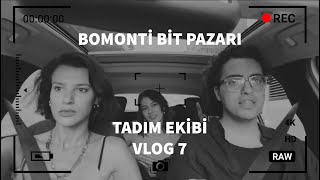 BOMONTİ BİT PAZARI  TADIM EKİBİ VLOG 7 [upl. by Marianne557]