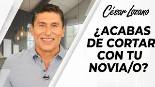 ¿Acabas de TERMINAR una relación  Dr César Lozano [upl. by Bandeen572]