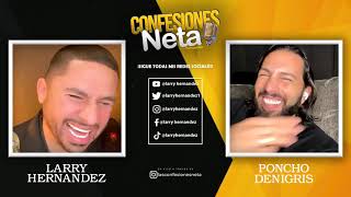 PONCHO DENIGRIS  Confesiones Neta con Larry Hernandez [upl. by Ellohcin722]