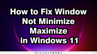 How to Fix Window Not Minimize Maximize in Windows 11 [upl. by Krystal]