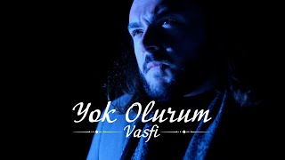 Vasfi  Yok Olurum [upl. by Ahselaf]