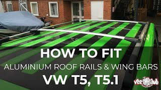 How To Fit Our VW T5T51 Aluminium Roof Rails amp Wing Bars  Vee Dub Transporters [upl. by Diehl]