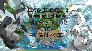 Descargar pokemon edición blanca 2negro 2 ESP para la r4i gold 3ds y r4i gold [upl. by Aiet]