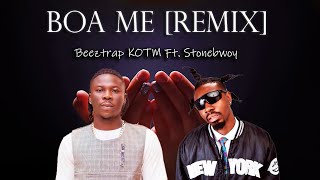 Beeztrap KOTM ft Stonebwoy  BOA ME REMIXLyrics [upl. by Thor439]