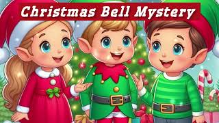 Christmas Bell Mystery  Merry Christmas  Bedtime Christmas Stories For Children  Audio Book [upl. by Nahraf323]