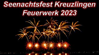 4K Seenachtsfest Kreuzlingen Feuerwerk 2023 [upl. by Renae]