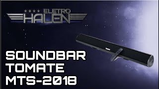 SOUNDBAR TOMATE MTS2018 É BOA AUDIÇÃO E AVALIAÇÃO  ELETROHALEN [upl. by Riamo131]