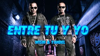 Wisin amp Yandel  Entre tu y yo  2024 [upl. by Sirhc]