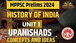 UPANISHADS  MPPSC PRELIMS UNIT 1  HISTORY OF INDIA  CONCEPTS AND IDEAS  mppsc [upl. by Raasch227]