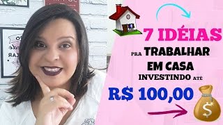 💡 TRABALHAR EM CASA  7 IDEIAS PRA TRABALHAR EM CASA INVESTINDO ATÉ R 10000 [upl. by Dietrich]