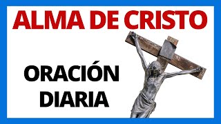 ✝ Oracion ALMA DE CRISTO Santificame  Para REZAR a Diario Audio en Español  Anima Christi 🙏 [upl. by Ailuy]