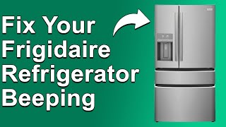 How To Fix Frigidaire Refrigerator Beeping Why Is Your Frigidaire Refrigerator Beeping [upl. by Gottwald]