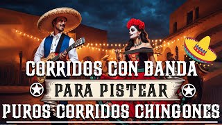 Corridos Con Banda Mix Para Pistear 2024  Puros Corridos Chingones [upl. by Derina768]