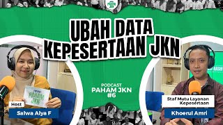 UBAH DATA KEPESERTAAN JKN  Podcast Paham JKN 6 [upl. by Toni]