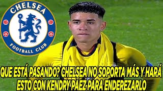 QUE ESTÁ PASANDO CHELSEA NO SOPORTA MÁS Y HARÁ ESTO CON KENDRY PÁEZ PARA ENDEREZARLO [upl. by Svoboda]