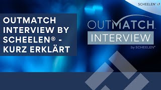 OutMatch Interview by SCHEELEN® Erklärvideo [upl. by Oramlub614]