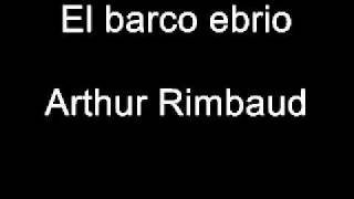 el barco ebrioArthur Rimbaud [upl. by Jeralee746]