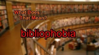 What does bibliophobia mean [upl. by Robbi]