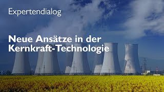 Energiewende Neue Ansätze in der KernkraftTechnologie [upl. by Longtin]