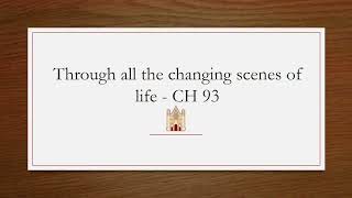 Through All the Changing Scenes of Life  Original Christian Hymns 93 [upl. by Martha]