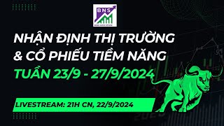 NHẬN ĐỊNH THỊ TRƯỜNG amp CỔ PHIẾU TIỀM NĂNG TUẦN 239  2792024 [upl. by Denis]