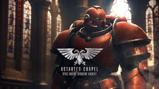 Space Marine Ambient The Astartes Chapel  Grimdark chants inspired by WH40k [upl. by Eentrok]