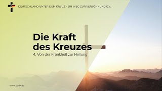 Die Kraft des Kreuzes 4  Von der Krankheit zur Heilung [upl. by Aiekat]