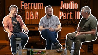 Ferrum Audio QampA Part III  The Future of DACs [upl. by Julietta]