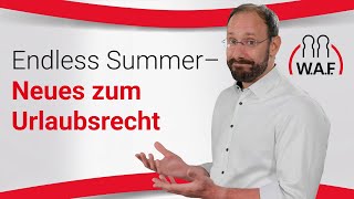 Endless Summer – Neues vom EuGH zum Urlaubsrecht  Betriebsrat Video [upl. by Marielle]