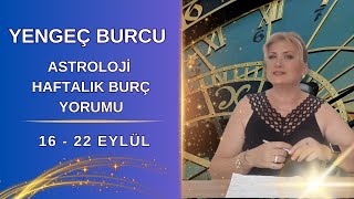 YENGEÇ Burcu 16  22 Eylül Haftalık Burç Yorumları astroloji burçlar [upl. by Lepley]