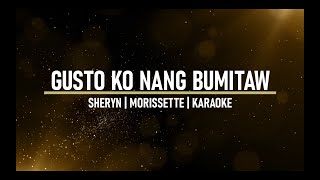 Gusto Ko Nang Bumitaw  Sheryn Regis  Morissette  Karaoke [upl. by Shirl]