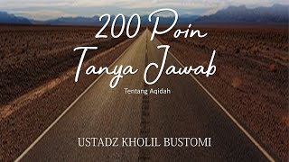 42  200 POIN TANYA JAWAB TENTANG AQIDAH  Ustadz Kholil Bustomi Lc [upl. by Eelynnhoj]