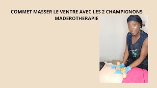 MADEROTHERAPIE CORPSCOMMENT MASSER AVEC 2 CHAMPIGNONS MADEROTHERAPIE [upl. by Tristam]