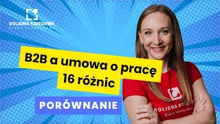 B2B a umowa o pracę  poznaj 16 różnic porównanie [upl. by Ahsats558]