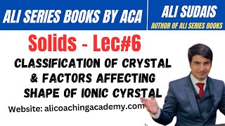 MDCAT I Solids Unit 5  Lec6 classification of Crystal amp Factors  Prof Ali Sudais  Ali Series [upl. by Hermione512]