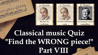 Find the WRONG Piece Classical Music Quiz Part VIII HARD [upl. by Sigfried]