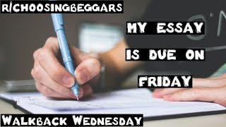 WbW  Ep 17  rchoosingbeggars  quotmy essay is due on Fridayquot [upl. by Mosi]