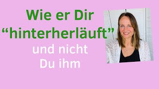 Wie er Dir „hinterherläuft“ und nicht Du ihm [upl. by Herbert]