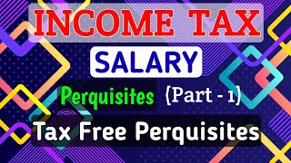 5 SALARY  Perquisites Part1  Tax Free Perquisites  INCOME TAX [upl. by Ardnuek93]