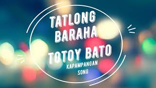 TATLONG BARAHA  KAPAMPANGAN SONG  TOTOY BATO [upl. by Vivienne]