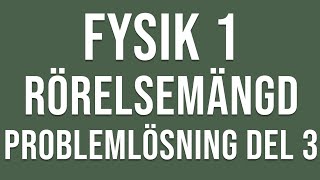 Fysik 1  Rörelsemängd  Problemlösning del 3 [upl. by Ahsinej]