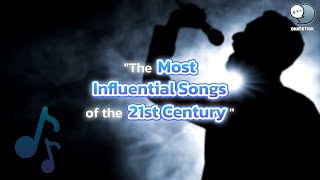 The Most Influential Songs of the 21st Century [upl. by Cristie784]