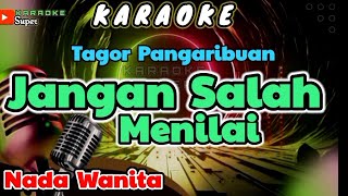 Jangan Salah Menilai  Tagor Pangaribuan  KARAOKE  Nada WANITA [upl. by Parrish]