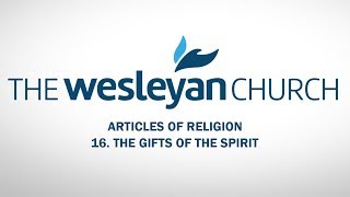 Articles of Religion  16  The Gifts of the Spirit [upl. by Janessa]